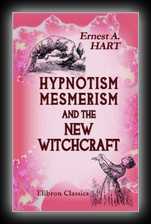 Hypnotism, Mesmerism and the New Witchcraft